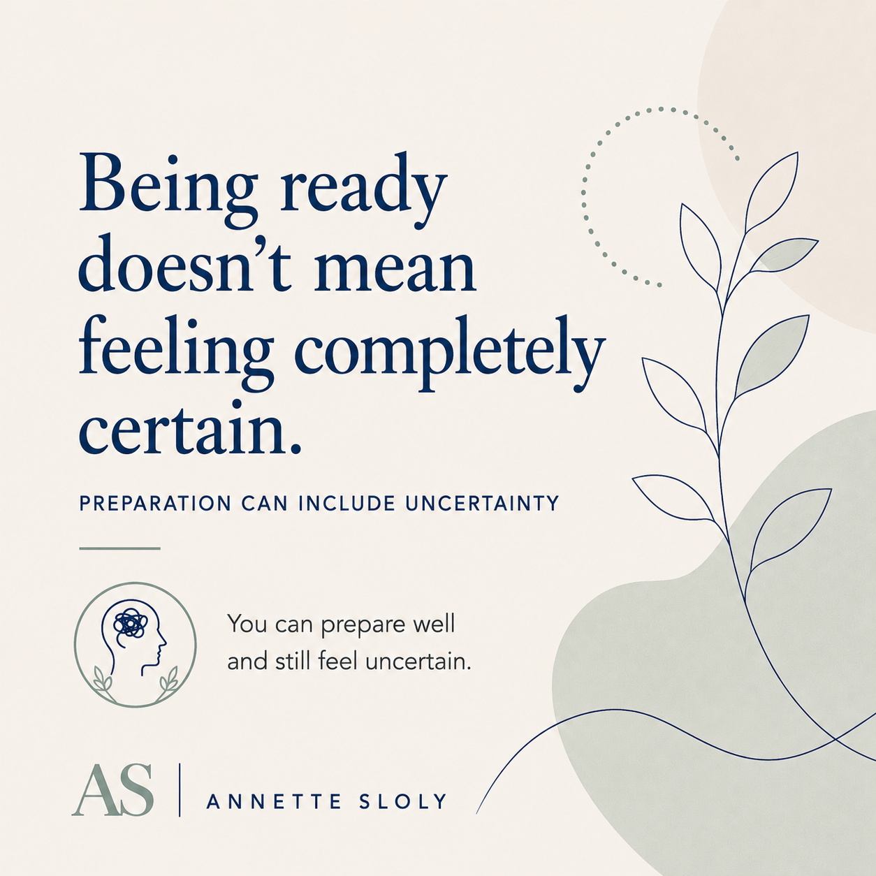 Being ready doesn't mean feeling completely certain – a reminder that you can prepare well and still feel uncertain.